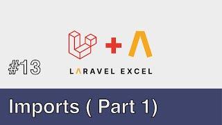 #13 - Laravel Excel - Imports ( Part 1 )