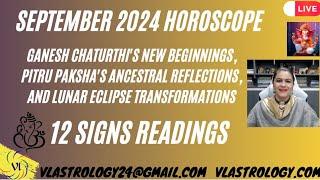 September 2024 Horoscope-Ganesh Chaturthi/Lunar Eclipse/Onam/PitruPaksha /12 Signs Forecast by VL