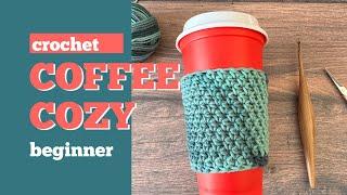 How To Crochet An Easy Cup Cozy Beginner Video Tutorial