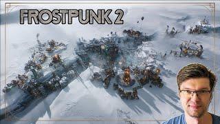 FROSTPUNK 2 - первый взгляд на продолжение стратегического выживача