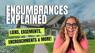 Mastering Encumbrances: Liens, Easements, Encroachments and More for Your Real Estate Exam