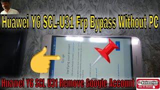 Huawei Y6 SCL-U31 Frp Bypass Without PC Huawei Y6,SCL U31 Remove Google Account ,Huawei Frp