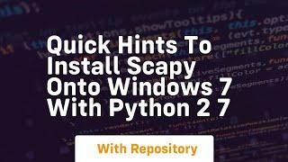 Quick hints to install scapy onto windows 7 with python 2 7