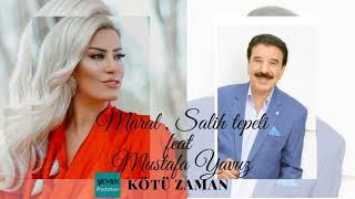 Maral feat Mustafa Yavuz Salih Tepeli Kötü Zaman