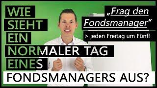 Wie sieht ein normaler Tag eines Fondsmanagers aus? - "Frag den Fondsmanager"