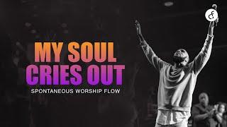 My Soul Cries Out | Spontaneous Worship