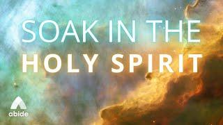 Soak in The HOLY SPIRIT (EXTREMELY Powerful) Complete Peace - Abide Daily Spirituality