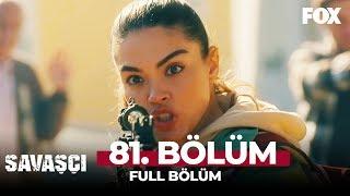 Savaşçı 81. Bölüm