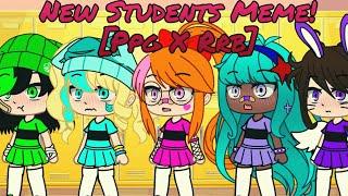 New Students Meme! [Ppg X Rrb]