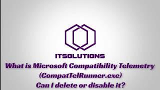 What is CompatTelRunner.exe Can I delete or disable it? (Microsoft Compatibility Telemetry)