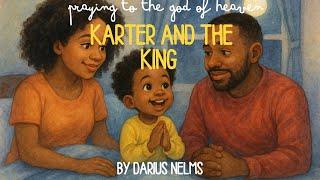 Karter And The King | Bedtime Story For Kids About Prayer |  Darius Nelms