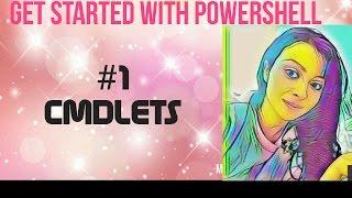 GET STARTED WITH POWERSHELL: #1 CMDLETS