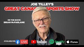 Joe Tilley's Great Canadian Sports Show | Ep 123 | Brian McFarlane | Hockey Night In Canada