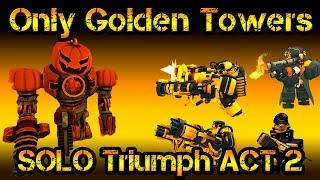 Only Golden Towers SOLO Triumph ACT 2 HALLOWEEN EVENT Roblox Tower Defense Simulator