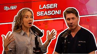 Ep. 277 - Laser Season! | The Beverly Hills Plastic Surgery Podcast