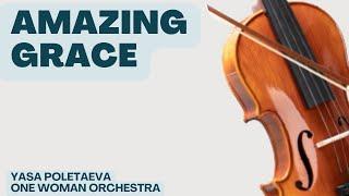 Amazing Grace on the Violin | One Woman Orchestra | Yasa Violinist
