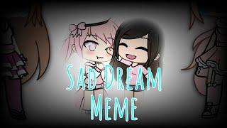 Sad Dream Meme (Collab with Nai Playz) || Gacha Life