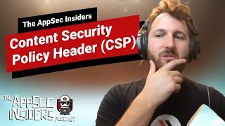 Content Security Policy Header (CSP) - The AppSec Insiders Podcast Ep.8