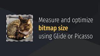 Measure and optimize bitmap size using Glide or Picasso