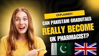 Can Pakistani Graduates REALLY Become UK Pharmacists?