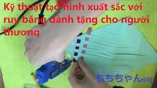 もちちゃんeq Kỹ thuật tạo hình xuất sắc với ruy băng dành tặng cho người thương