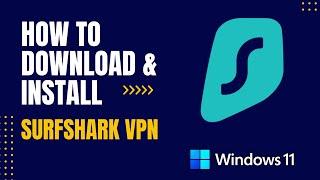 How to Download and Install Surfshark VPN For Windows