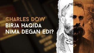 CHARLES DOW BIRJA HAQIDA NIMA DEGAN EDI???