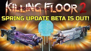 Killing Floor 2 | SPRING UPDATE BETA IS OUT! - New Map And 2 New Weapons!