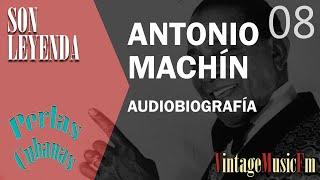 Son Leyenda: ANTONIO MACHÍN #08 Biografías VintageMusicFm con Alberto Arija, Perlas Cubanas