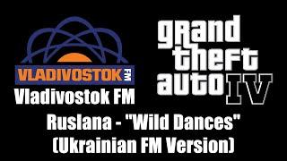 GTA IV (GTA 4) - Vladivostok FM | Ruslana - "Wild Dances" (Ukrainian FM Version)