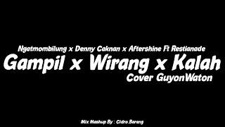 Gampil x Wirang x Kalah - Ngatmombilung x Denny Caknan x Aftershine Ft Restianade - GuyonWaton