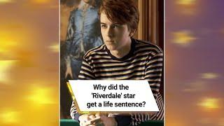 Why did the 'Riverdale' star get a life sentence?  #shorts