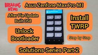 Unlock bootloader, After Pie Update, install TWRP, Asus Zenfone Max Pro M1, Solutions Part 2, Hindi