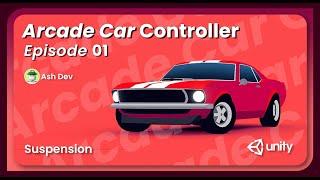 Arcade Car Controller Part 1 | Suspension tutorial Unity | AshDev