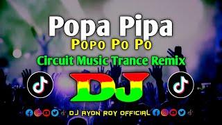 Popa Pipa Popo Po Po - Dj | Circuit Music | Tiktok Viral | Trance Dj Remix | Dance Mix 2024 | Dj Gan