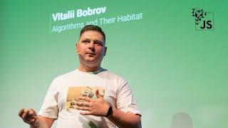 Algorithms and Their Habitat by Vitalii Bobrov | JSConf Budapest 2019