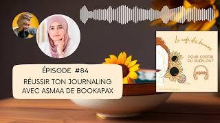 10 CONSEILS POUR RÉUSSIR TON JOURNALING ET AMÉLIORER TA SANTÉ MENTALE | Interview avec Bookapax