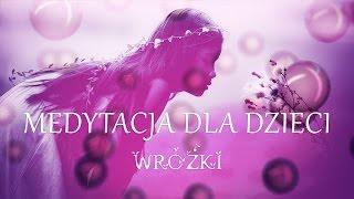 Medytacja dla dzieci "Wróżki" relaksacja przed snem dla najmłodszych