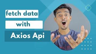 Using Axios API to Request data from an API Endpoint