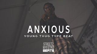 Young Thug Type Beat - Anxious | Prod by Streetz Myestro 2016