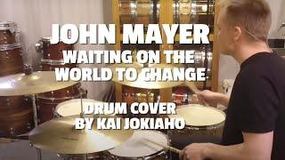 John Mayer - Waiting On The World To Change (Drum cover) by Kai Jokiaho