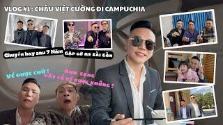 Vlog Châu Việt Cường Đi Campuchia | Chuyến bay sau 7 năm - Gặp Gỡ Anh Em Sài Gòn