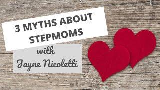 3 Myths About Stepmoms with Jayne Nicoletti