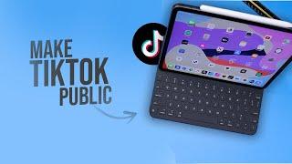 How to Make Your TikTok Public on iPad (tutorial)