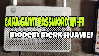 cara ganti password dan nama Wi-Fi modem merk Huawei