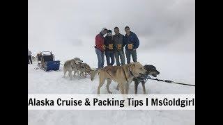 Alaska Cruise & Packing Tips | MsGoldgirl