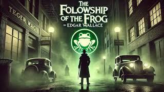  The Fellowship of the Frog |  Audiobook  | Edgar Wallace’s Thrilling Crime Adventure 