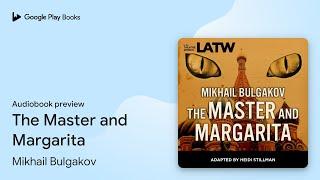 The Master and Margarita by Mikhail Bulgakov · Audiobook preview