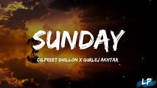 Sunday : Lyrics Video |  Dilpreet Dhillon Ft Gurlez Akhtar | Desi Crew | Kaptaan | Latest Songs 2023