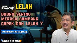 LELAH. Sering Gampang lelah dan capek, Mari kita cek || Ngaji Filsafat || Dr Fahrudin Faiz